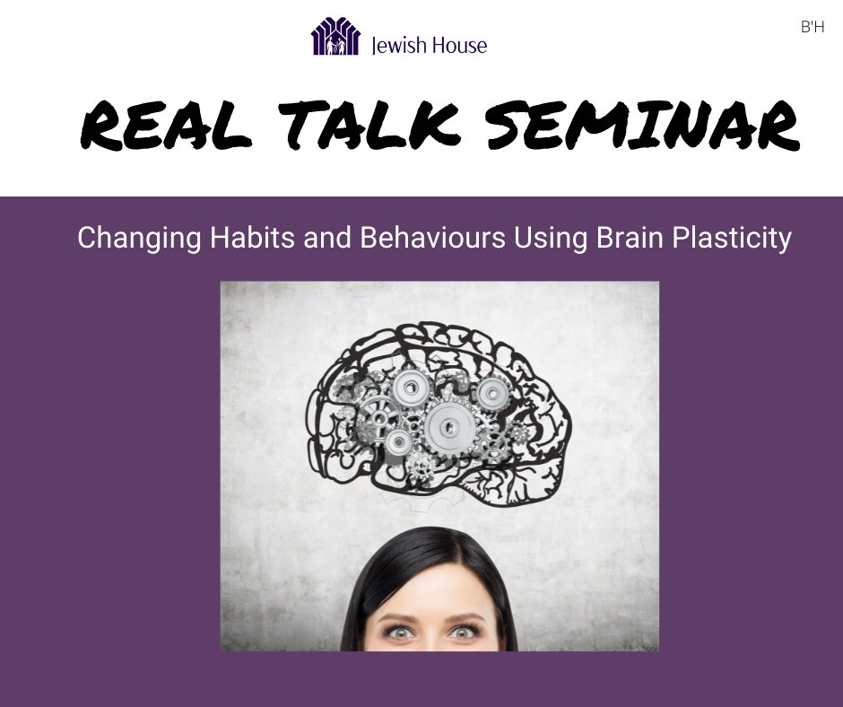 REAL TALK SEMINAR - Changing Habits and Behaviours with Brain Plasticity